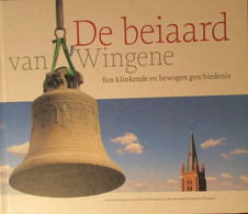 De Beiaard Van Wingene - Een Klinkende En Bewogen Geschiedenis - History