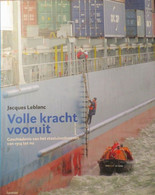 Volle Kracht Vooruit - Geschiedenis Van Het Staatsloodswezen Van 1914 Tot Nu - Door J. Leblanc - Zeevaart Loodswezen - History