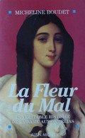 Micheline Boudet- La Fleur Du Mal. La Véritable Histoire De La Dame Aux Camélias / éd. Albin Michel - 1993 - Andere