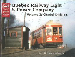 Quebec Railway Light & Power Company  Vol 2  Citadel Division Book By Grumley Tramways Canada - ISBN 9780921871125 - Canada