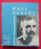 Paul Claudel – Poètes D’aujourd’hui 10 - Auteurs Français