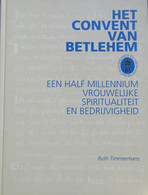 Duffel - Het Convent Van Betlehem.  Een Half Millennium Vrouwelijke Spiritualiteit En Bedrijvigheid - R. Timmermans - History