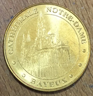 14 BAYEUX CATHÉDRALE NOTRE DAME MDP 2011 MÉDAILLE SOUVENIR MONNAIE DE PARIS JETON TOURISTIQUE MEDALS TOKENS COINS - 2011