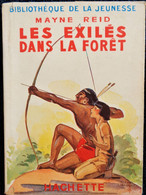 Mayne Reid - Les Exilés Dans La Forêt - Hachette - Bibliothèque De La Jeunesse - ( 1948 ) - TBE . - Bibliotheque De La Jeunesse