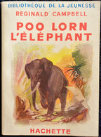 Reginald Campbell - POO LORN L' Éléphant - Hachette - Bibliothèque De La Jeunesse - ( 1951 ) - TBE . - Bibliothèque De La Jeunesse