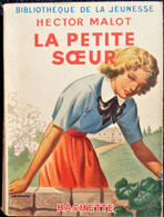 Hector Malot - La Petite Sœur - Hachette - Bibliothèque De La Jeunesse - ( 1950 ) - TBE . - Bibliothèque De La Jeunesse