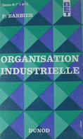 P. Barbier - Organisation Industrielle / éd. Dunod - 1966 - 18 Años Y Más