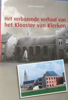 Het Verbazingwekkende Verhaal Van Het Klooster Van Klerken - 2004 - Houthulst - Door D. Vanneste - Histoire