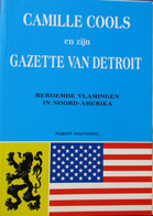 Camille Cools En Zijn Gazette Van Detroit - Emigratie Emigranten Verenigde Staten Amerika - Dr R. Houthaeve - 1989 - Histoire