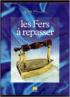 LES FERS A REPASSER 1996 EDITH MANNONI EDITIONS MASSIN REPASSAGE FER A COQUE - Libros