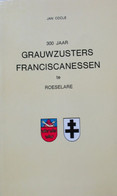 300 Jaar Grauwzusters Franciscanessen Te Roeselare - Door Jan Cocle - 1977 Lo Nieuwkapelle Wervik Poperinge - Historia