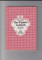 Das Puppen-kochbuch Für Moderne Puppenmütter - Julia Brauner - 1979 - Andere & Zonder Classificatie