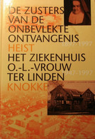 De Zusters Van De Onbevlekte Ontvangenis Te Heist En Het Ziekenhuis OLV-Ter Linden - Knokke - 1997 - Histoire
