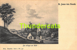 CPA BRUXELLES NELS SERIE 1 No 330 ST JOSSE TEN NOODE LE VILLAGE EN 1830 - St-Joost-ten-Node - St-Josse-ten-Noode