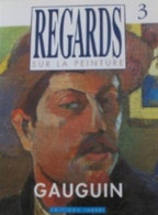 GAUGUIN : 3 Articles (20 Pages) Parus En 1989 (Nouvel Observateur-Télérama-Rouge) + Regards Sur La Peinture N° 3 ; Gaugu - Lots De Plusieurs Livres