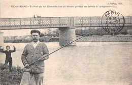 VIC-sur-AISNE - Le Pont Que Les Allemands N'ont Pû Détruire Pendant Leur Retraite Le 12 Septembre 1914 - Pêcheur - Vic Sur Aisne