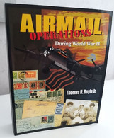 AIRMAIL OPERATIONS DURING WW2 -Thomas H. Boyle Jr - 1988 - Liaisons Par Avion Pendant La 2ème Guerre Mondiale - Aerei