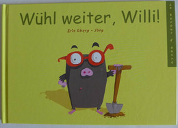 Erio Gherg, Jörg - Wühl Weiter, Willi! / éd. Le Buveur D'Encre - 2004 - Other & Unclassified