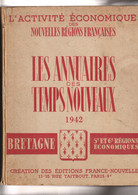 ANNUAIRES DES TEMPS  NOUVEAUX - BRETAGNE - LISTE DES PROFESSIONS PAR VILLE  ET DEPARTEMENTS - ED. FRANCE NOUVELLE - 1942 - Otros & Sin Clasificación