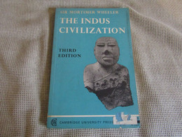 The Indus Civilization - Sir Mortimer Wheeler - Third Edition - 1950-Oggi