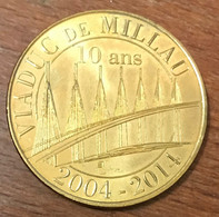 12 MILLAU LE VIADUC 10 ANS MÉDAILLE SOUVENIR MONNAIE DE PARIS 2014 JETON TOURISTIQUE MEDALS TOKENS COINS - 2014