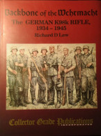 Backbone Of The Wehrmacht - The German K98k Rifle, 1934-1945 - Door R. Law - Tweede Wereldoorlog - Nazi ' S - Guerra 1939-45