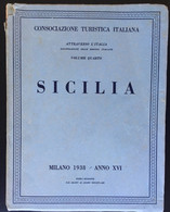 Consociazione Turistica Italiana....Vol. IV........” SICILIA “......    1938 - Tourisme, Voyages