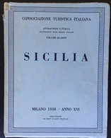 Consociazione Turistica Italiana....Vol. IV........” SICILIA “......    1938 - Turismo, Viaggi