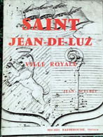 SAINT JEAN DE LUZ " - VILLE ROYALE* Par JEAN D'ELBET - Pays Basque