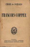 FRANCOIS COPPEE - CHOIX DE POESIES - LIB. A LEMERRE -  1942 - Auteurs Français