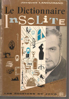 JACQUES LANGUIRAND -  LE DICTIONNAIRE INSOLITE - LES EDITIONS DU JOUR -  1962 - Auteurs Français