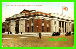 ST JOHN, NB - NEW UNION STATION, SAINT JOHN - ANIMATED WITH OLD CARS & PEOPLES - PUB. BY VALENTINE-BLACK CO LTD - - St. John