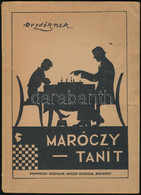 Maróczy Géza: Maróczy Tanít I. A Sakkjáték Elemei. Sakk-tábla Ismerete és A Sakk Népszerű Tanfolyama 15 Előadásban. Bp.  - Sin Clasificación