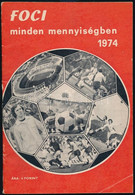 1974 Szűcs László: Foci Minden Mennyiségben. 1974. Bp.,Egyetemi-ny., 63+1 P. - Sin Clasificación