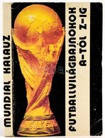 Vándor Kálmán: Futballvilágbajnokok A-Z-ig. Bp.,1986,Magyar Média Kereskedelmi Iroda. Kiadói Papírkötés. - Sin Clasificación