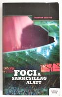 Magyar Szilvia: Foci A Sarkcsillag Alatt, Sopron, 2009, Edition Nove, Kiadói Papírkötés, Szép állapotban, A Szerző által - Sin Clasificación