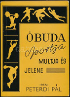 Peterdi Pál: Óbuda Sportja. Multja és Jelene. H. N., 1970, MTS III. Ker. Tanácsa. 112 P. Készült 1000 Példányban. Néhány - Sin Clasificación