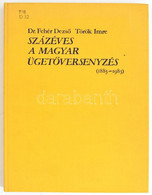 Dr. Fehér Dezső - Török Imre: Százéves A Magyar ügetőversenyzés, Bp, 1983, Mezőgazdasági Kiadó - Magyar Lóverseny Vállal - Non Classificati