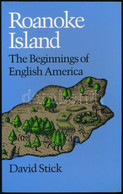 David Stick: Roanoke Island. The Beginnings Of English America. Chapell Hill,é.n., University Of North Carolina Press. A - Non Classificati