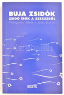 Buja Zsidók. Zsidó írók A Szexről. Vál.: Melvin Jules Bukiet. Szerk.: Dezsényi Katalin. Bp., 2002., Ulpius. Kiadói Papír - Sin Clasificación