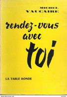 M  VAUCAIRE   - RENDEZ-VOUS AVEC TOI - TABLE RONDE - 1962 - Exemplaire VELIN PUR FIL - Auteurs Français
