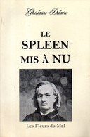 Poésie : Le Spleen Mis à Nu (Baudelaire) Par Delaire (ISBN 9791091535007) - Auteurs Français