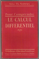 Comprendre Le Calcul Différentiel Par L'Abbé Th.Moreux Directeur De L'Observatoire De Bourges Edition Doin 1947 - Wetenschap
