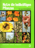 Nutze Die Heilkräftigen Pflanzen Dr. Med E. Schneider - Santé & Médecine