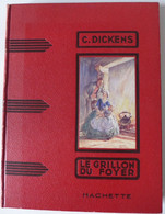 Charles Dickens - Le Grillon Du Foyer /  éd.  Librairie Hachette - 1951 - Hachette