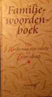 Familiewoordenboek - Van Aardje Naar Zijn Vaartje Tot Zwart Schaap - 1999 - Folklore Spreuken Gezegden - Dictionaries