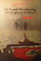 De Tweede Wereldoorlog Door De Ogen Van De Duitsers - De Geschiedenis Van Het Propagandatijdschrift Signaal - 2010 - Guerra 1939-45