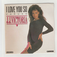 SP 45 TOURS J.J. VICTORIA I LOVE YOU SO CARUSO En 1990 ORLANDO 15 068 - Dance, Techno En House