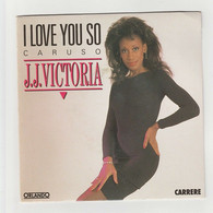 SP 45 TOURS J.J. VICTORIA I LOVE YOU SO CARUSO En 1990 ORLANDO 15 068 - Dance, Techno & House