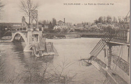 VIC SUR AISNE - LE PONT DU CHEMIN DE FER - Vic Sur Aisne